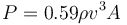 
P = 0.59\rho v^3 A
