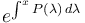 e^{\int^x P(\lambda)\,d\lambda}