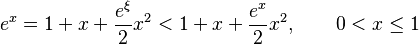  e^x = 1 + x + \frac{e^\xi}{2}x^2 < 1 + x + \frac{e^x}{2}x^2, \qquad 0 < x\leq 1 