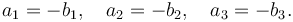 a_1 = -b_1,\quad a_2=-b_2,\quad a_3=-b_3.\,