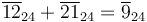 \overline{12}_{24} + \overline{21}_{24} = \overline{9}_{24}