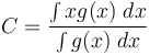 C = \frac{\int x g(x) \; dx}{\int g(x) \; dx}