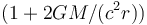 (1 + 2GM/(c^2 r) )