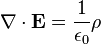 \nabla \cdot \mathbf{E} = \frac{1}{\epsilon_0} \rho