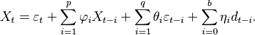  X_t = \varepsilon_t +  \sum_{i=1}^p \varphi_i X_{t-i} + \sum_{i=1}^q \theta_i \varepsilon_{t-i} + \sum_{i=0}^b \eta_i d_{t-i}.\,