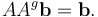 AA^g\bold{b}=\bold{b}.