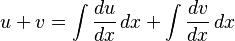 u+v = \int \frac{du}{dx} \,dx + \int \frac{dv}{dx}\,dx