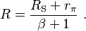 R=\frac{R_\mathrm{S}+r_{\pi}}{\beta+1} \ . 