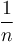 \frac{1}{n}