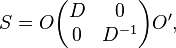 S = O\begin{pmatrix}D & 0 \\ 0 & D^{-1}\end{pmatrix}O',