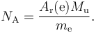 N_{\rm A} = \frac{A_{\rm r}({\rm e})M_{\rm u}}{m_{\rm e}}.