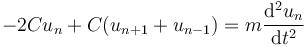 -2Cu_n + C(u_{n+1} + u_{n-1}) = m{\operatorname{d^2}u_n\over\operatorname{d}t^2}