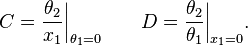 C = {\theta_2 \over x_1 } \bigg|_{\theta_1 = 0} \qquad D = {\theta_2 \over \theta_1 } \bigg|_{x_1 = 0}.