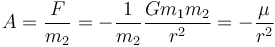 A = \frac{F}{m_2} = - \frac{1}{m_2} \frac{G m_1 m_2}{r^2} =  -\frac{\mu}{r^2} 