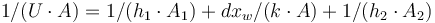  1/(U \cdot A) = 1/(h_1 \cdot A_1) + dx_w /(k \cdot A) + 1/(h_2 \cdot A_2) 