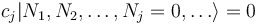  c_j | N_1, N_2, \dots, N_j = 0, \dots \rangle = 0 