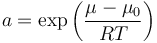 a=\exp\left(\frac{\mu-\mu_0}{RT}\right)