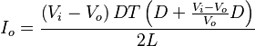 I_o = \frac{\left(V_i - V_o\right)D T\left(D + \frac{V_i-V_o}{V_o}D\right)}{2L}