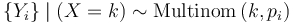 \{Y_i\} \mid (X = k) \sim \mathrm{Multinom}\left(k, p_i\right)