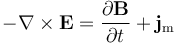 -\nabla \times \mathbf{E} = \frac{\partial \mathbf{B}} {\partial t} + \mathbf{j}_{\mathrm m}