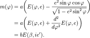 
\begin{align}
m(\varphi) &= a\biggl(E(\varphi,e)-\frac{e^2\sin\varphi\cos\varphi}{\sqrt{1-e^2\sin^2\varphi}}\biggr) \\
&= a\biggl(E(\varphi,e)+\frac{d^2}{d\varphi^2}E(\varphi,e)\biggr) \\
&= b E(\beta, ie').
\end{align}
