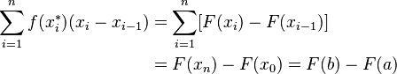 
\begin{align}
\sum_{i=1}^n f(x_i^*)(x_i-x_{i-1}) & = \sum_{i=1}^n [F(x_i)-F(x_{i-1})] \\
& = F(x_n)-F(x_0) = F(b)-F(a)
\end{align}
