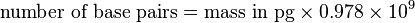 \text{number of base pairs} = \text{mass in pg}\times0.978\times10^9