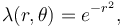  \lambda(r,\theta)= e^{-r^2}, 