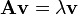  \mathbf{A} \mathbf{v} = \lambda \mathbf{v}  