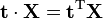 \mathbf t \cdot \mathbf X = \mathbf t^\mathrm T\mathbf X