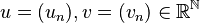 u = (u_n), v = (v_n) \in \mathbb{R}^\mathbb{N}