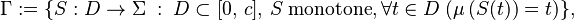 \Gamma:=\{S:D\to\Sigma\; :\; D\subset[0,\,c],\, S\; \mathrm{ monotone }, \forall t\in D\; (\mu\left (S(t)\right)=t)\},