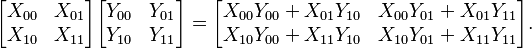 \begin{bmatrix}X_{00} & X_{01} \\ X_{10} & X_{11}\end{bmatrix}
\begin{bmatrix}Y_{00} & Y_{01} \\ Y_{10} & Y_{11}\end{bmatrix} =
\begin{bmatrix}X_{00}Y_{00} + X_{01}Y_{10} & X_{00}Y_{01} + X_{01}Y_{11} \\
X_{10}Y_{00} + X_{11}Y_{10} & X_{10}Y_{01} + X_{11}Y_{11}\end{bmatrix}.
