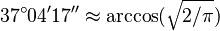 37^{\circ}04'17'' \approx \arccos (\sqrt{2/ \pi})