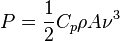  P=\frac{1}{2}C_{p}\rho A\nu^{3}  