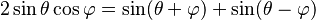 2\sin \theta \cos \varphi = {{\sin(\theta + \varphi) + \sin(\theta - \varphi)} }