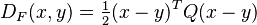 D_F(x,y)=\tfrac{1}{2}(x-y)^T Q (x-y)