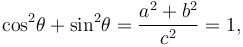  {\cos}^2 \theta + {\sin}^2 \theta = \frac{a^2 + b^2}{c^2} = 1,