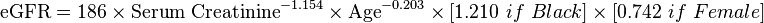 \mbox{eGFR} = \mbox{186}\ \times \ \mbox{Serum Creatinine}^{-1.154} \ \times \ \mbox{Age}^{-0.203} \ \times \ {[1.210\ if\ Black]} \ \times \ {[0.742\ if\ Female]}