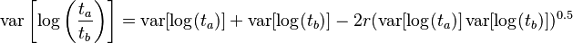  \operatorname{var} \left[ \log\left( \frac{t_a}{t_b} \right) \right] = \operatorname{var}[ \log( t_a ) ] + \operatorname{var}[ \log( t_b )] - 2r ( \operatorname{var}[ \log( t_a ) ] \operatorname{var}[ \log( t_b ) ] )^{0.5} 