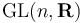 \operatorname{GL}(n, \mathbf{R})