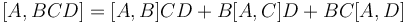  [A,BCD] = [A,B]CD + B[A,C]D + BC[A,D]