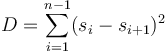 D = \sum_{i=1}^{n-1} (s_i-s_{i+1})^2