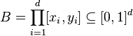 B=\prod_{i=1}^{d}[x_i,y_i]\subseteq [0,1]^d 