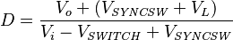 D = \frac{V_o+(V_\mathit{SYNCSW} + V_L)}{V_i - V_\mathit{SWITCH} + V_\mathit{SYNCSW}}