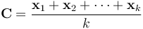 \mathbf{C} = \frac{\mathbf{x}_1+\mathbf{x}_2+\cdots+\mathbf{x}_k}{k} 