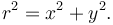 r^2 = x^2 + y^2.\,