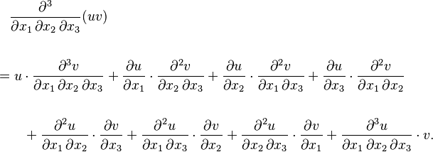 \begin{align} &{}\quad {\partial^3 \over \partial x_1\,\partial x_2\,\partial x_3} (uv)  \\  \\
&{}= u \cdot{\partial^3 v \over \partial x_1\,\partial x_2\,\partial x_3} + {\partial u \over \partial x_1}\cdot{\partial^2 v \over \partial x_2\,\partial x_3} +  {\partial u \over \partial x_2}\cdot{\partial^2 v \over \partial x_1\,\partial x_3} + {\partial u \over \partial x_3}\cdot{\partial^2 v \over \partial x_1\,\partial x_2} \\  \\
&{}\qquad + {\partial^2 u \over \partial x_1\,\partial x_2}\cdot{\partial v \over \partial x_3}
+ {\partial^2 u \over \partial x_1\,\partial x_3}\cdot{\partial v \over \partial x_2}
+ {\partial^2 u \over \partial x_2\,\partial x_3}\cdot{\partial v \over \partial x_1}
+ {\partial^3 u \over \partial x_1\,\partial x_2\,\partial x_3}\cdot v. \end{align}