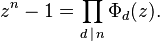 z^n - 1 = \prod_{d\,\mid\,n} \Phi_d(z).