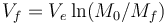 V_f = V_e \ln(M_0/M_f)